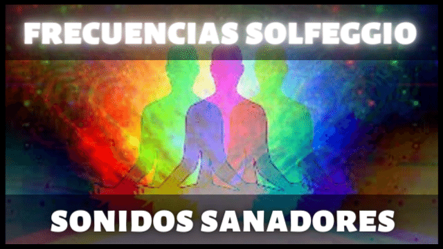 Frecuencias Solfeggio para Sanar: Beneficios y relación con Chakras